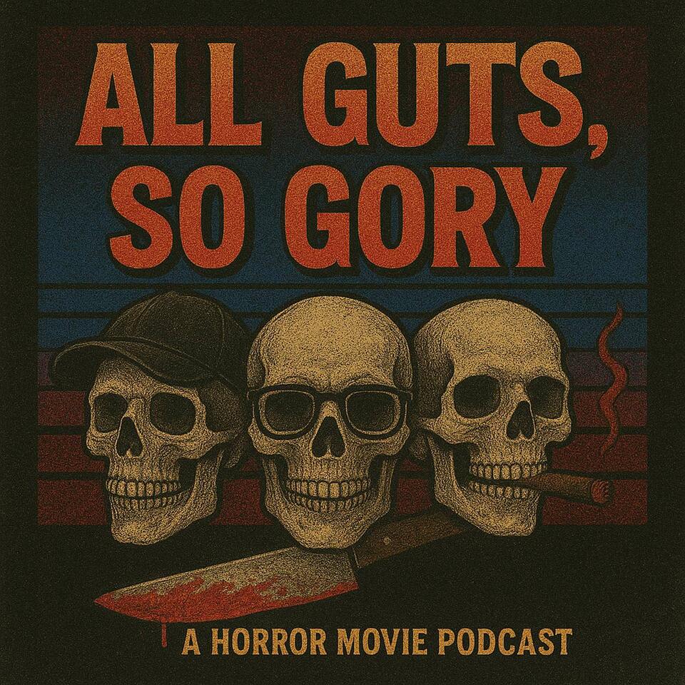 All Guts, So Gory: A Horror Movie Podcast