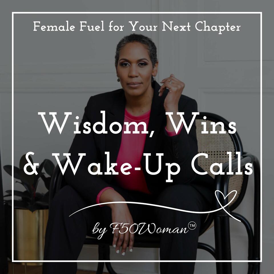F50Woman: Wisdom, Wins & Wake-Up Calls.