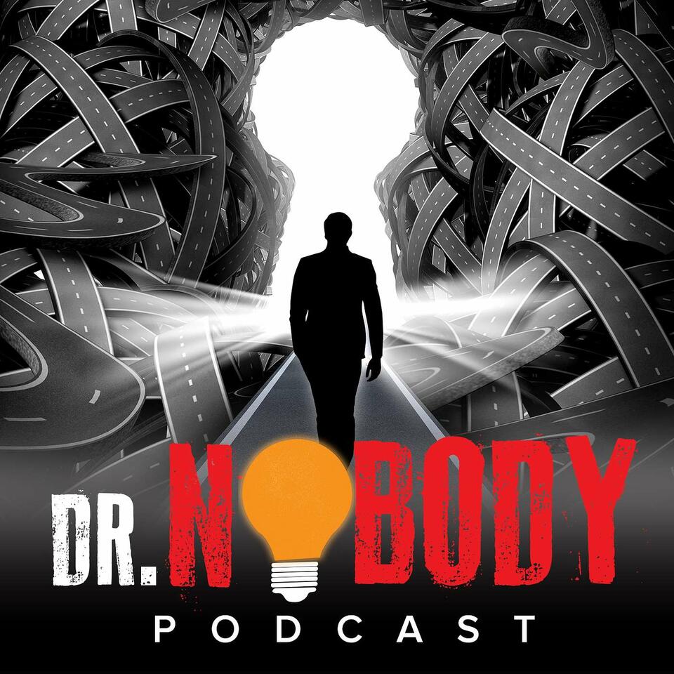 Dr. Nobody™ Podcast