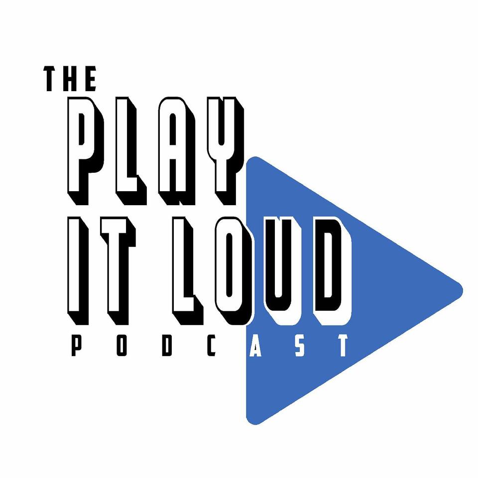 The Play It Loud Podcast