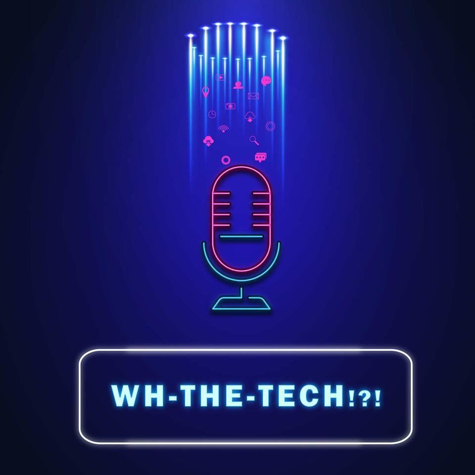 WH-THE-TECH!?!