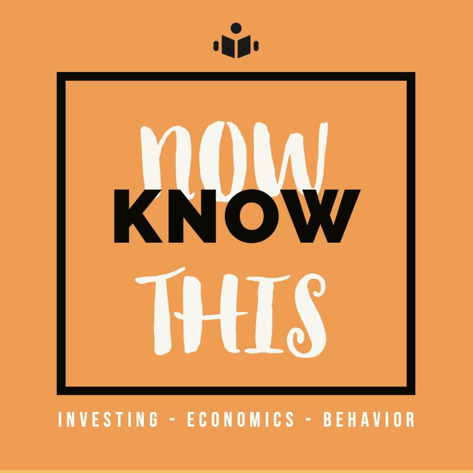 Now Know This - Investments, Economics, Behavior