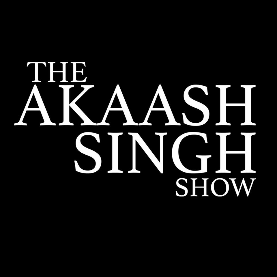 The Akaash Singh Show