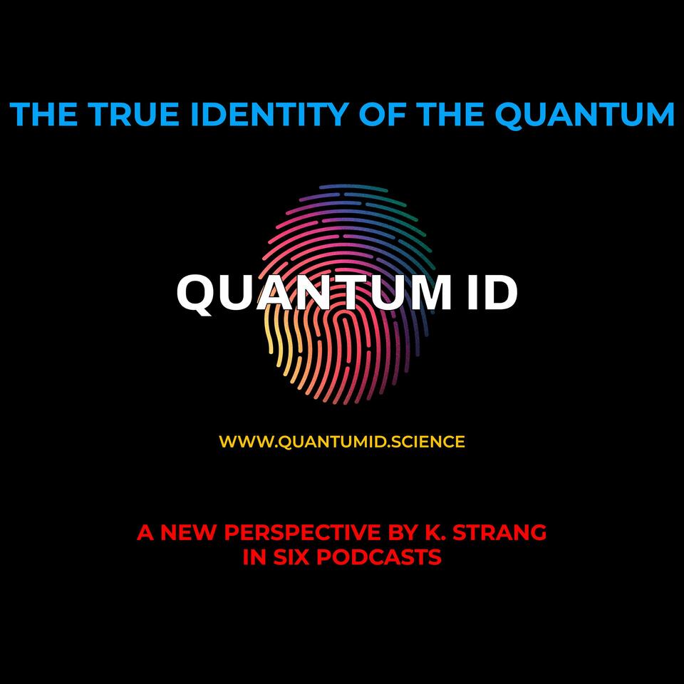 THE TRUE IDENTITY OF THE QUANTUM