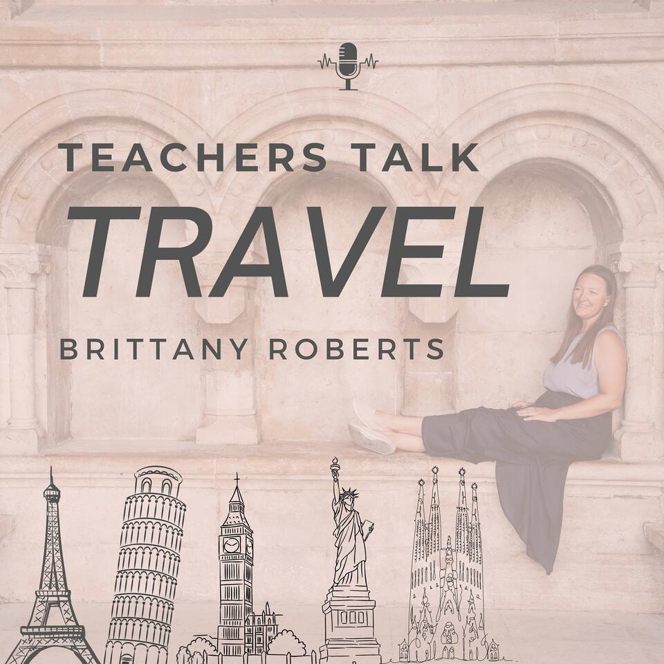 Teachers Talk Travel