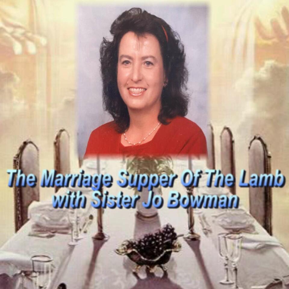 The Marriage Supper of The Lamb w/ Sister Jo Bowman
