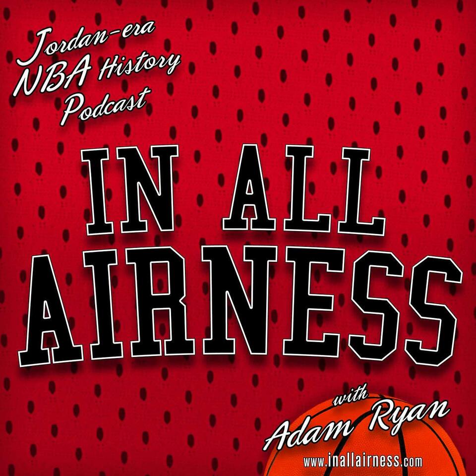 Michael Jordan era (and prior) NBA history - In all Airness