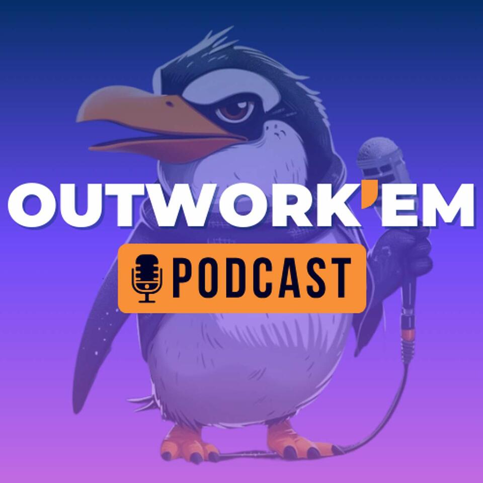 OutWork'em Podcast