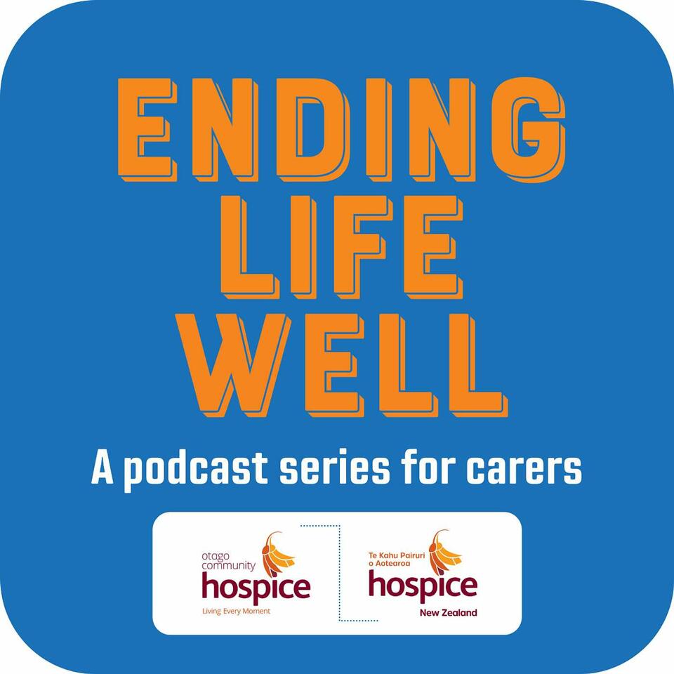 Ending Life Well. A podcast series for carers