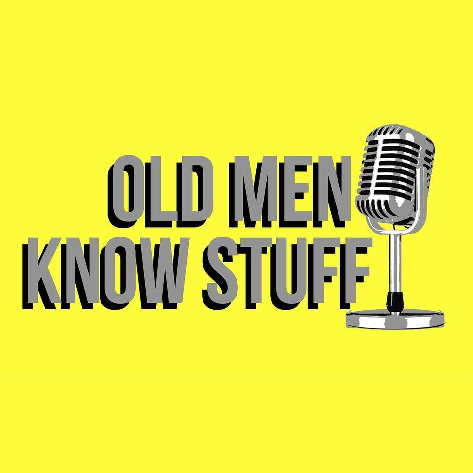 Old Men Know Stuff