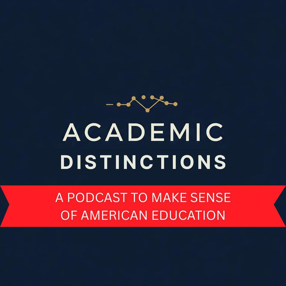 Academic Distinctions: A Podcast to Make Sense of American Education