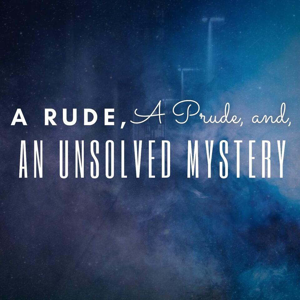 A Rude, A Prude, and an Unsolved Mystery