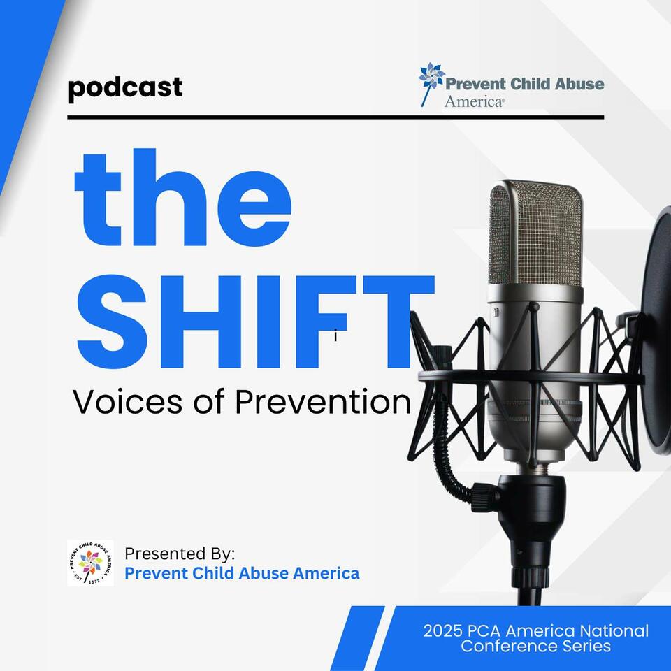 The Shift: Voices of Prevention — A podcast by Prevent Child Abuse America