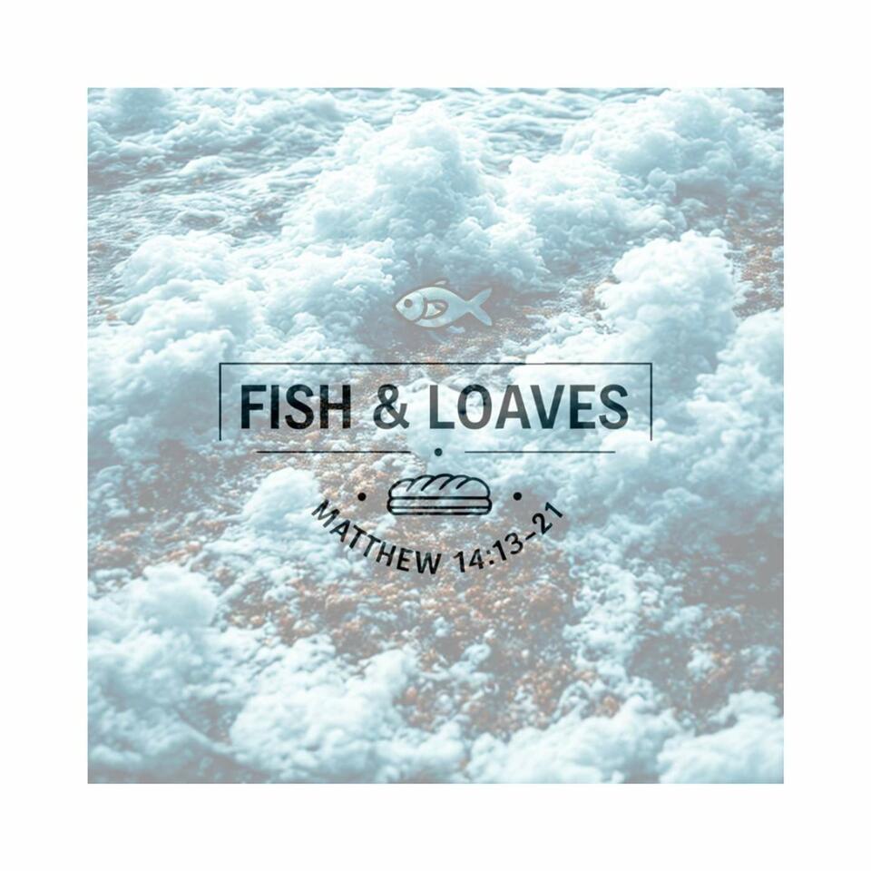 Fish & Loaves Podcast
