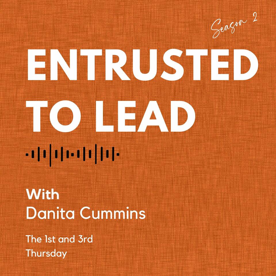 Entrusted to Lead Podcast