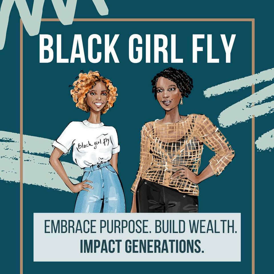 Black Girl Fly: Embrace Purpose + Build Wealth