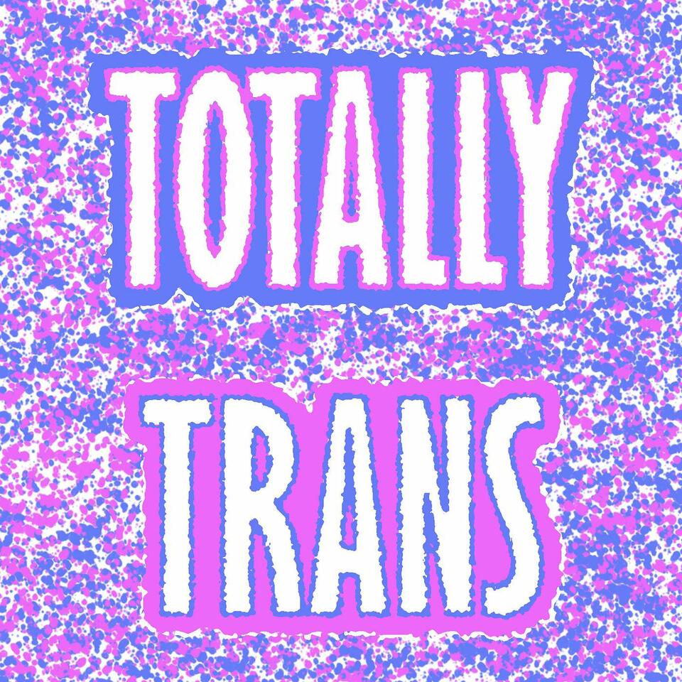Totally Trans Podcast Network