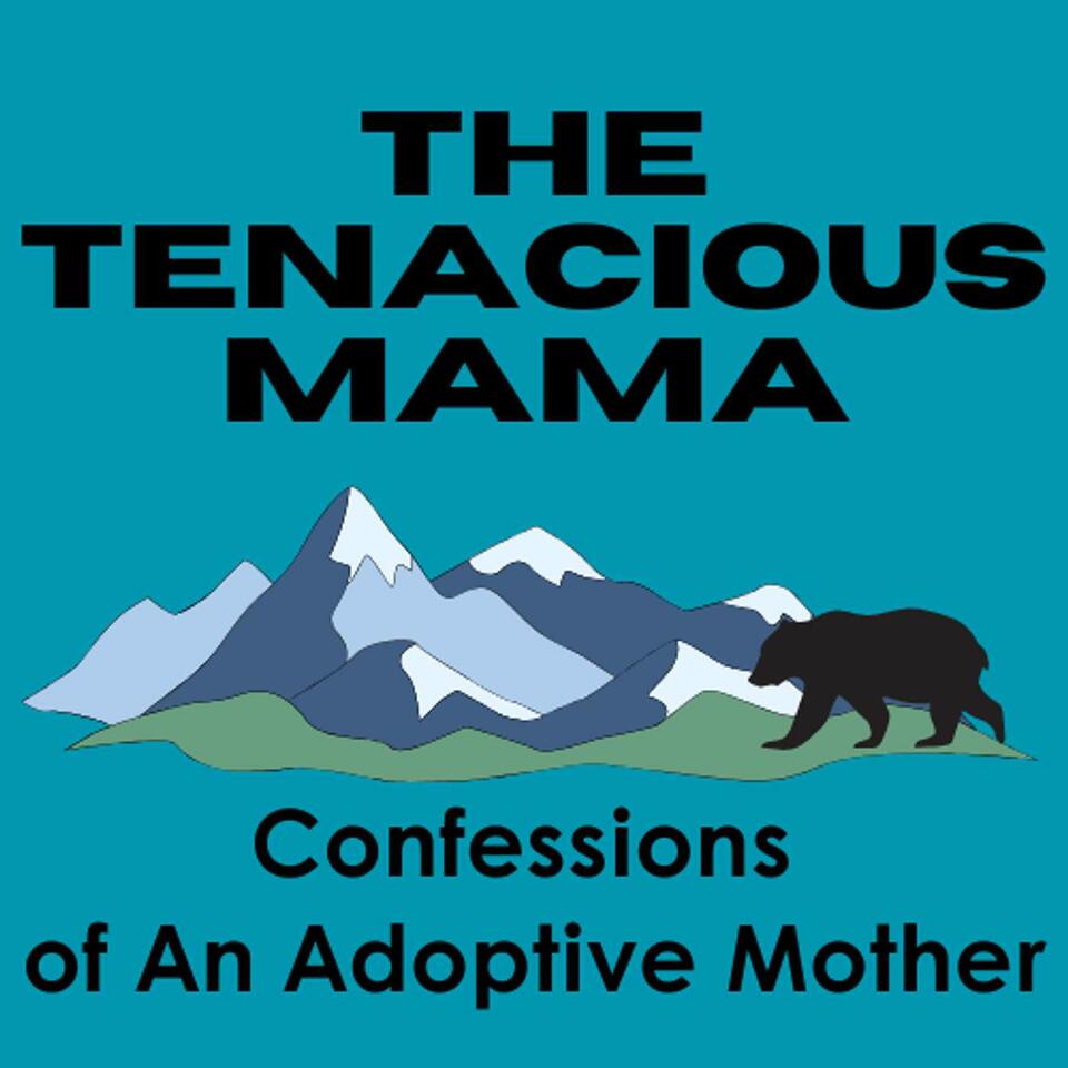 The Tenacious Mama: Confessions of An Adoptive Mother