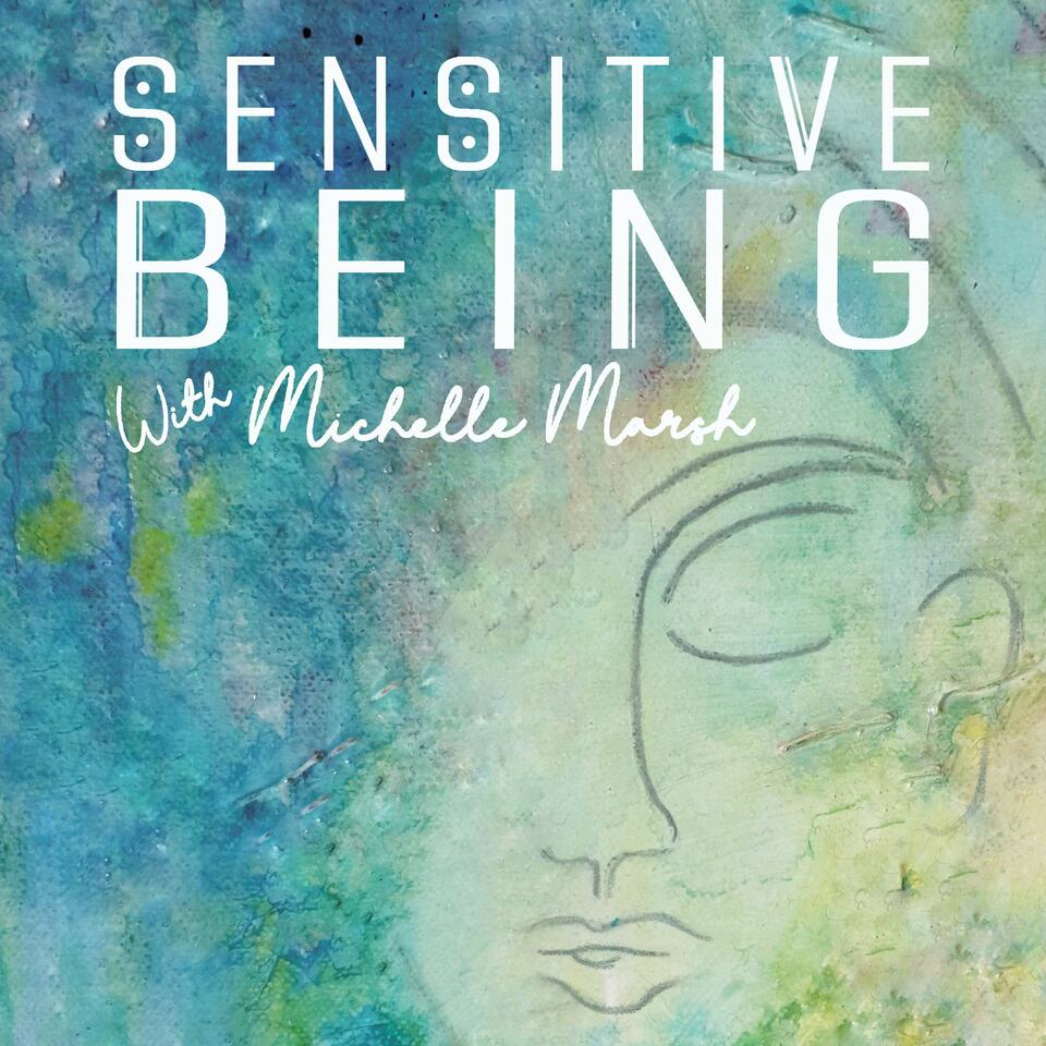 Sensitive Being with Michelle Marsh