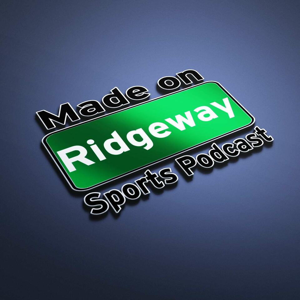 Made On Ridgeway Sports Podcast