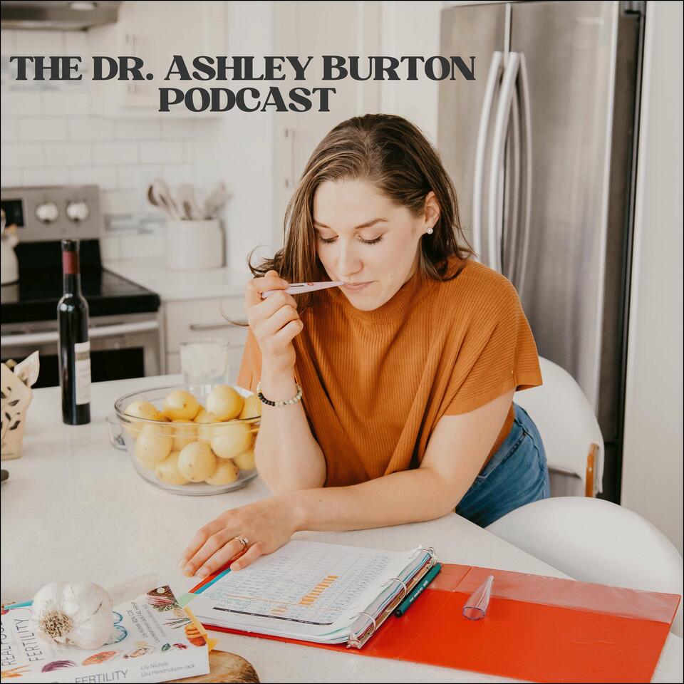 The Dr. Ashley Burton Podcast