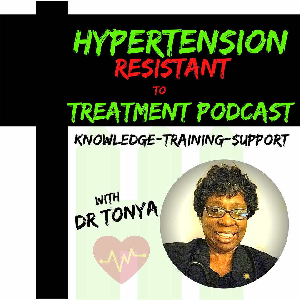 Hypertension Resistant To Treatment Podcast with Dr. Tonya Breaux-Shropshire, PhD, DNP, MPH, FNP-BC