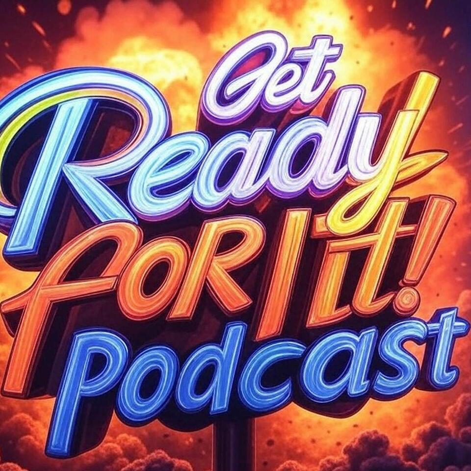 Get Ready For It! Podcast