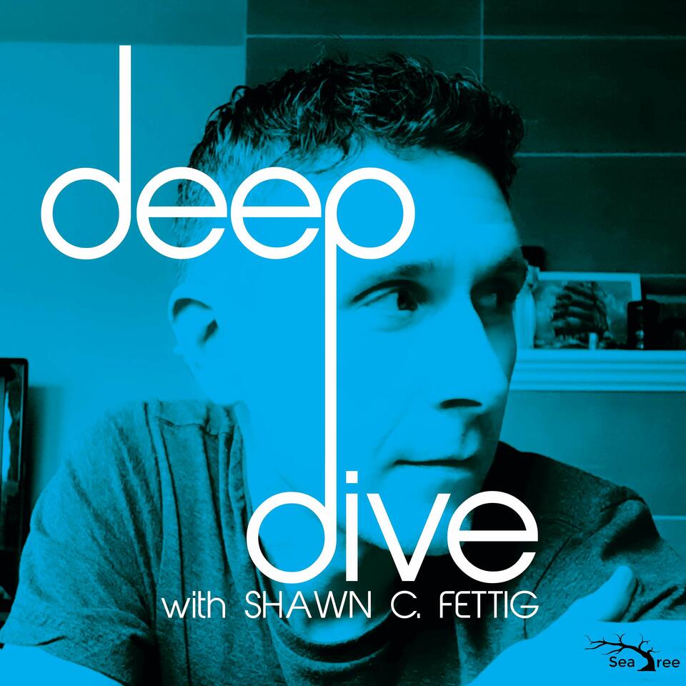 Deep Dive with Shawn