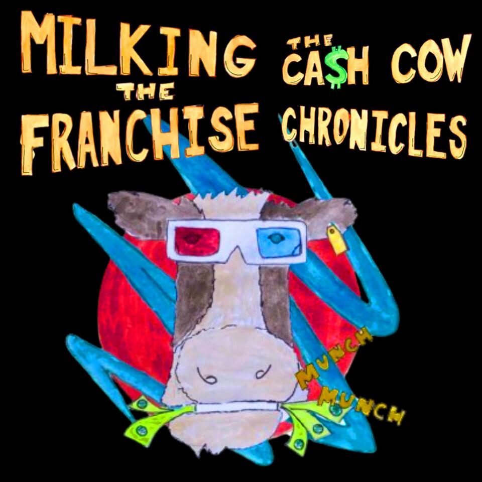 Milking the Franchise: The Cash Cow Chronicles Podcast