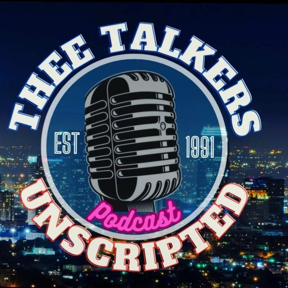 Thee Talkers Podcast: Unscripted