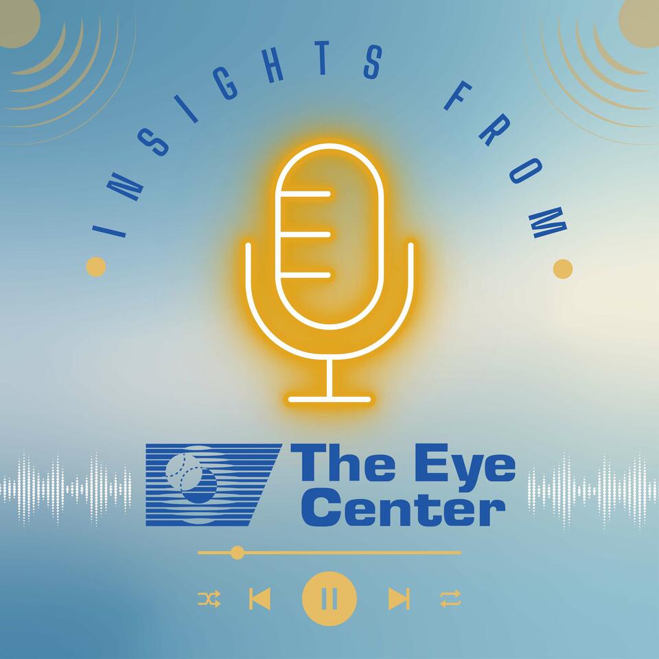 Insights from The Eye Center