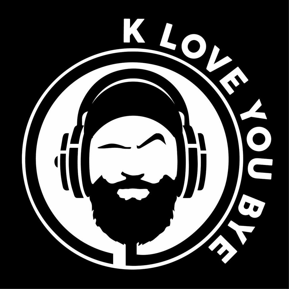 K, Love You Bye