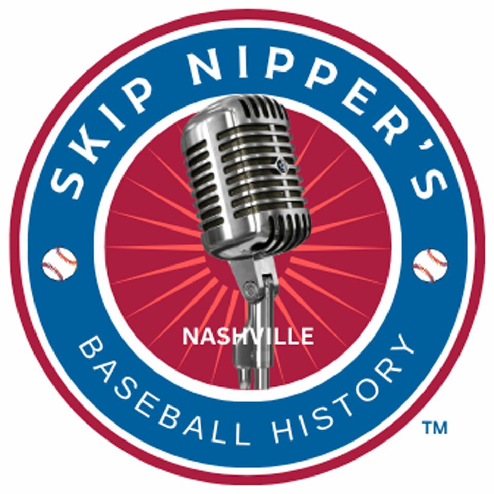 Skip Nipper’s Nashville Baseball Podcast