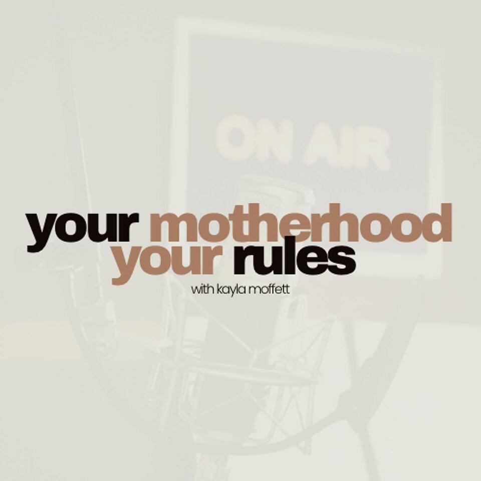 your motherhood, your rules.