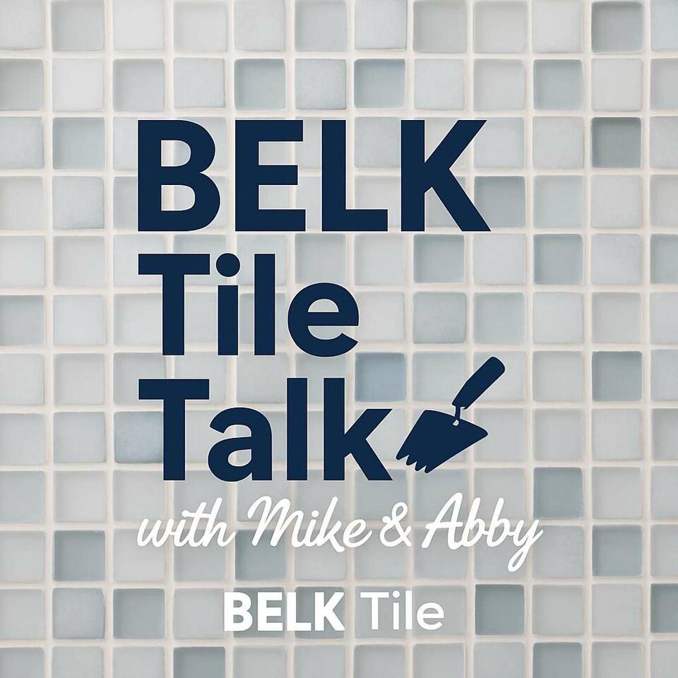 BELK Tile Podcast