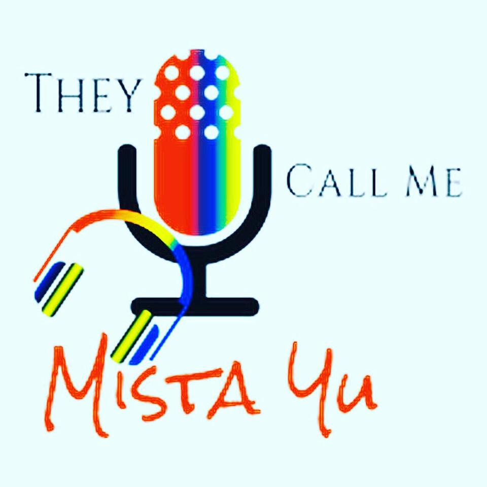 They Call Me Mista Yu