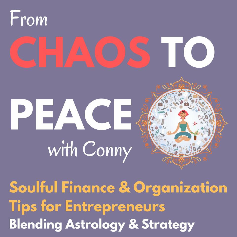 Finance & Organization Tips for Entrepreneurs, Blending Astrology & Strategy – Chaos to Peace with Conny