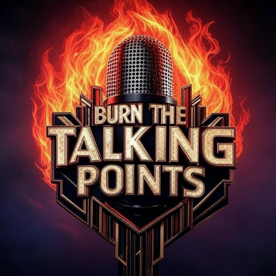 Burn the Talking Points