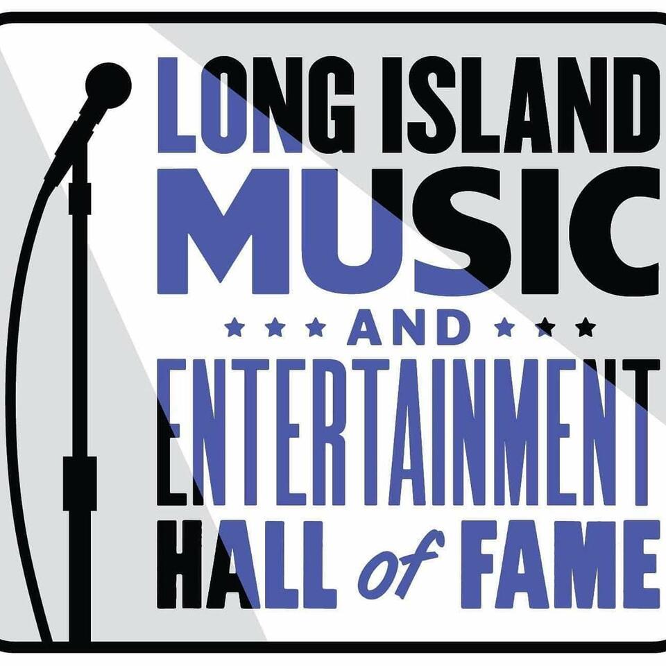 The Long Island Music & Entertainment Hall of Fame Podcast