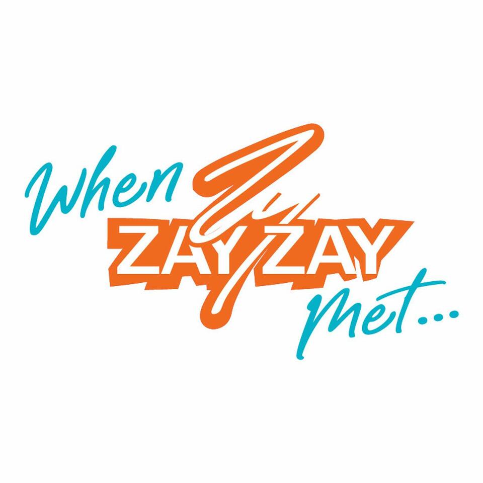 When Zay Zay Met...