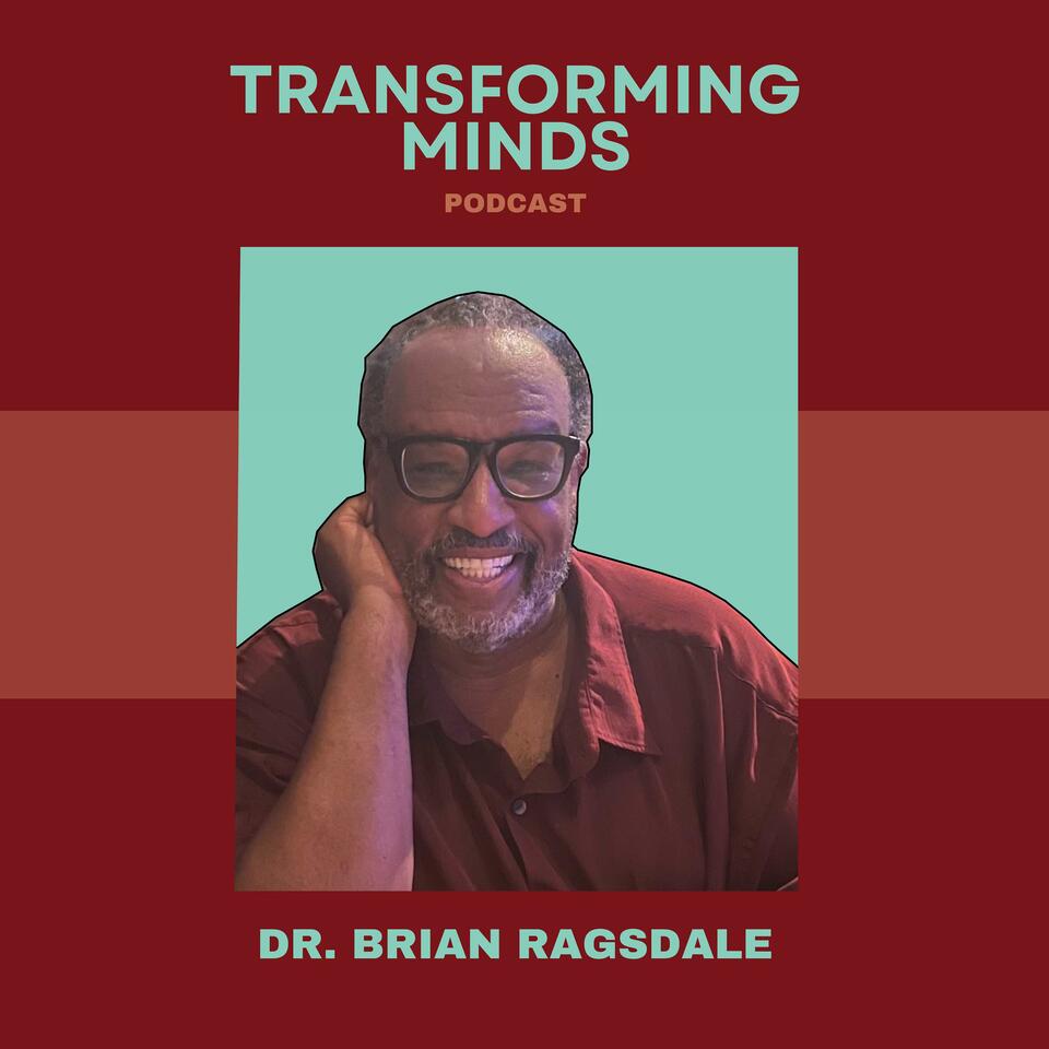 Transforming Minds with Dr. Brian Ragsdale