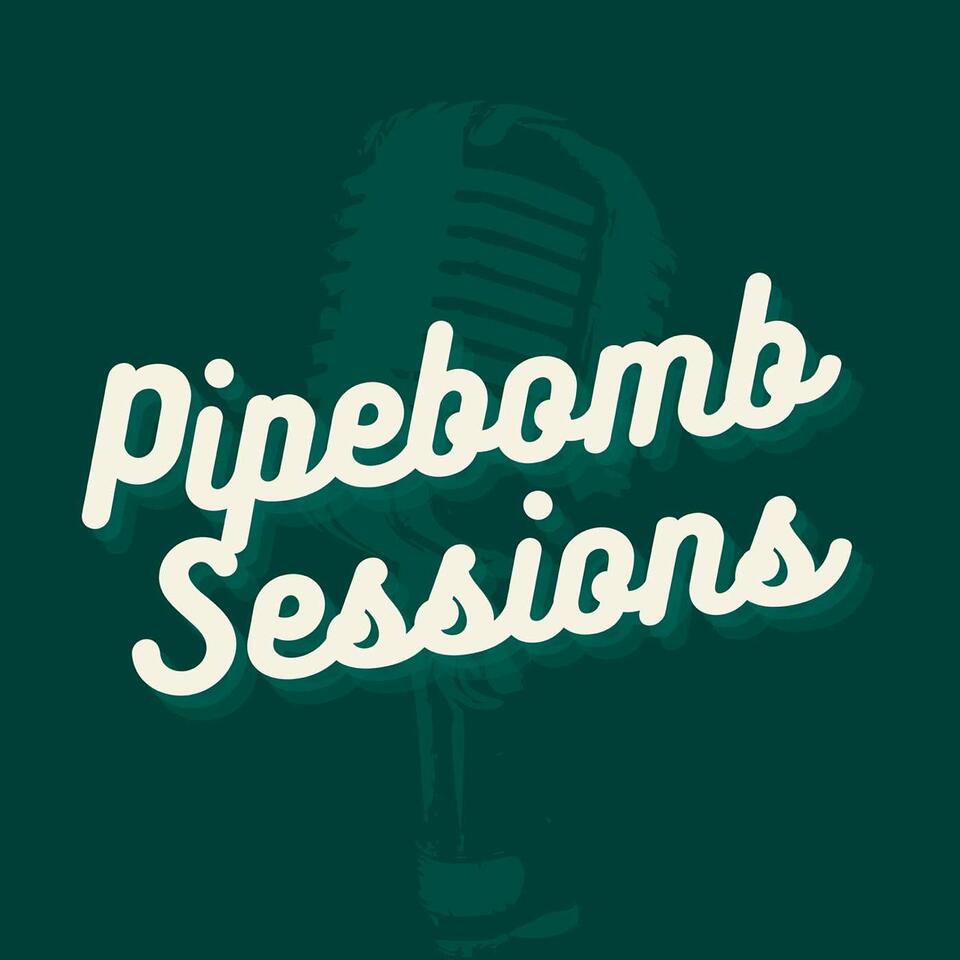 Pipebomb Sessions