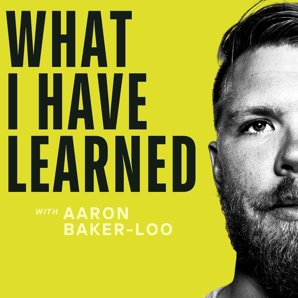 What I Have Learned