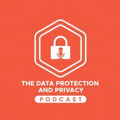 The Data Protection and Privacy Podcast