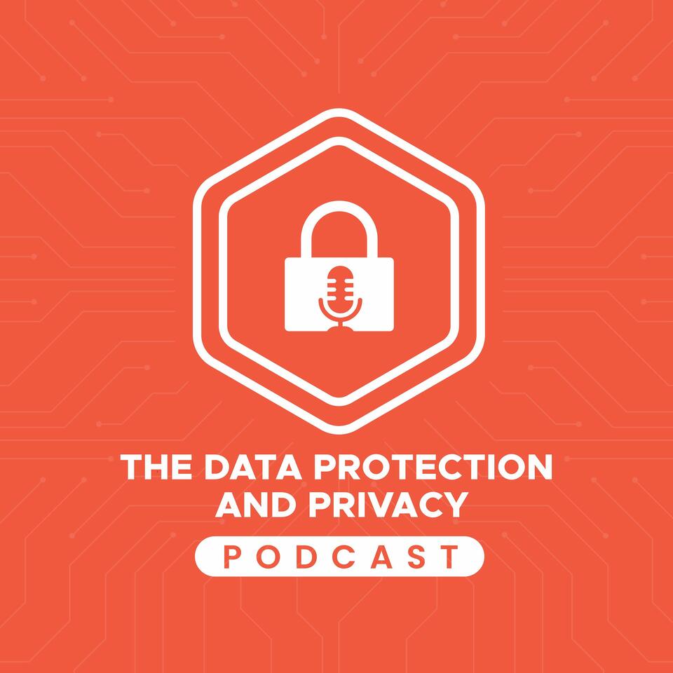 The Data Protection and Privacy Podcast
