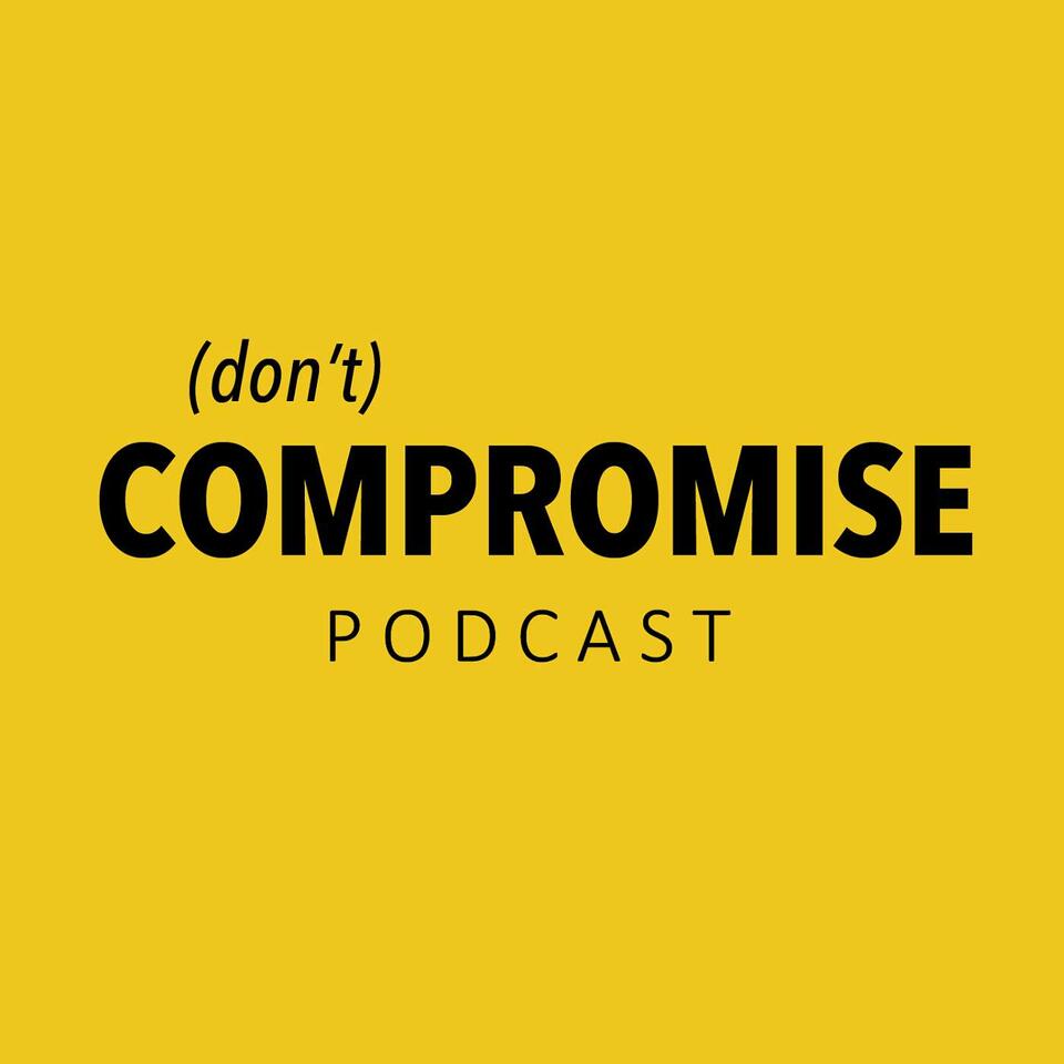 (don't) Compromise