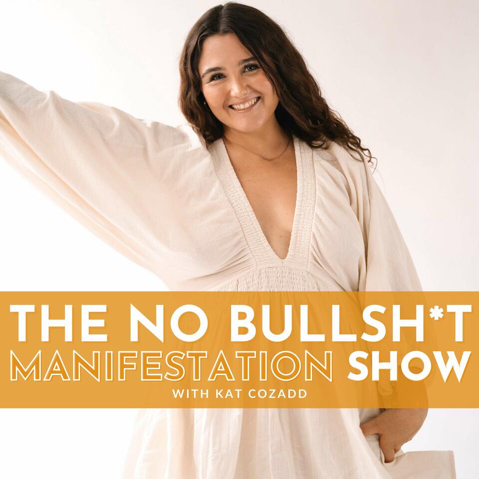 The NO Bullsh*t Manifestation Show