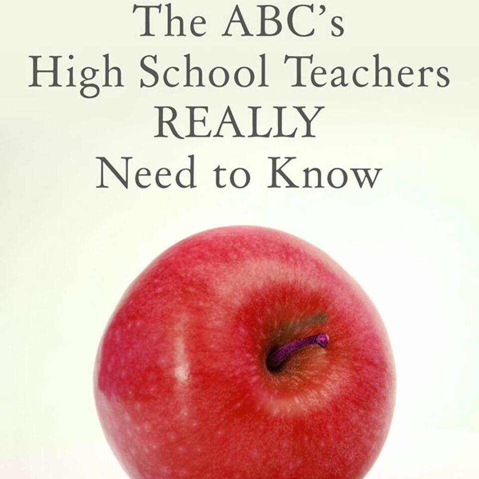 The ABC's High School Teachers Really Need to Know