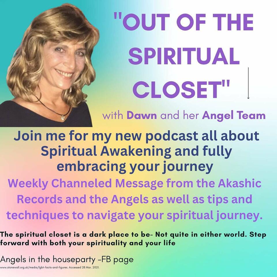 Out of the Spiritual Closet with Dawn and her Angel & Akashic team