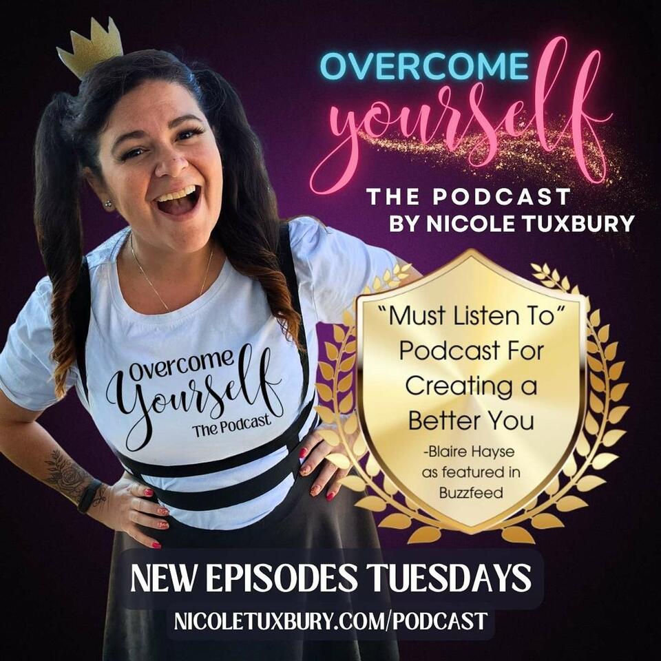 Overcome Yourself The Podcast With Nicole Tuxbury